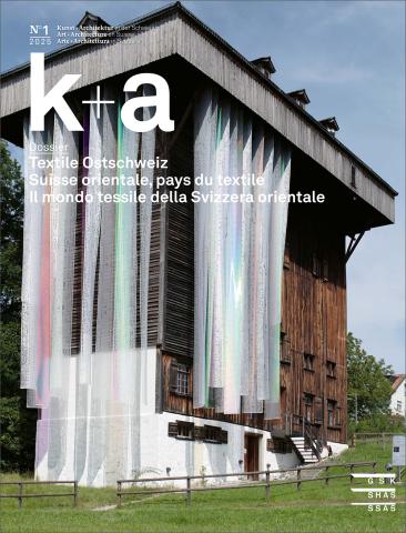 Cover «k+a 2025.1 : Textile Ostschweiz | Suisse orientale, pays du textile | Il mondo tessile della Svizzera orientale»