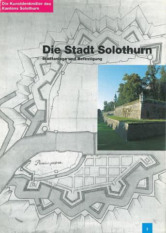 Band 86. Solothurn I. Die Stadt Solothurn I. Mit einer Einleitung zum Kanton Solothurn.
