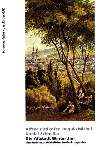 Die Altstadt Winterthur. Eine kulturgeschichtliche Entdeckungsreise