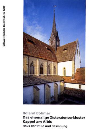 Das ehemalige Zisterzienserkloster Kappel am Albis. Haus der Stille und Besinnung